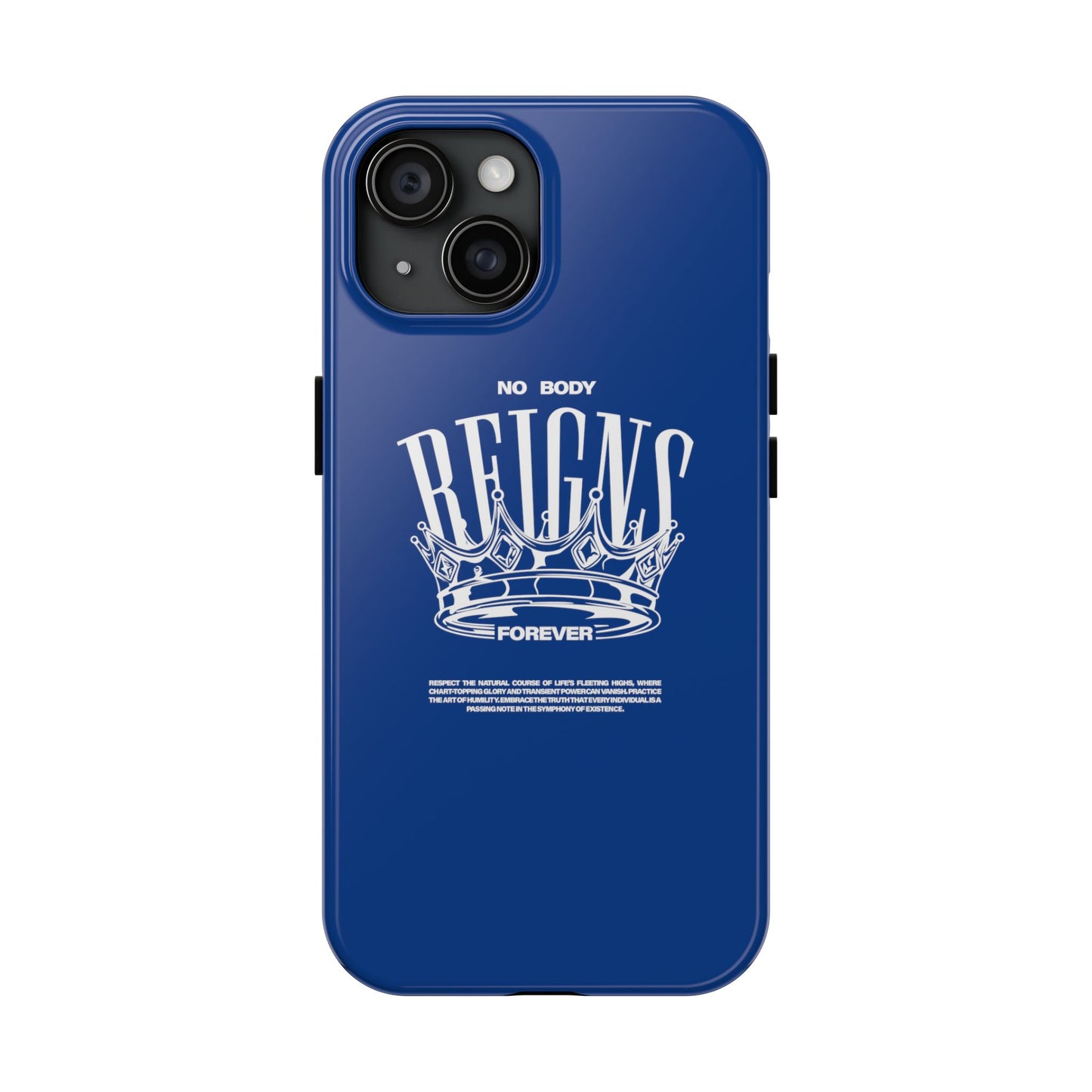 No Body Reigns Forever - Tough Phone Case