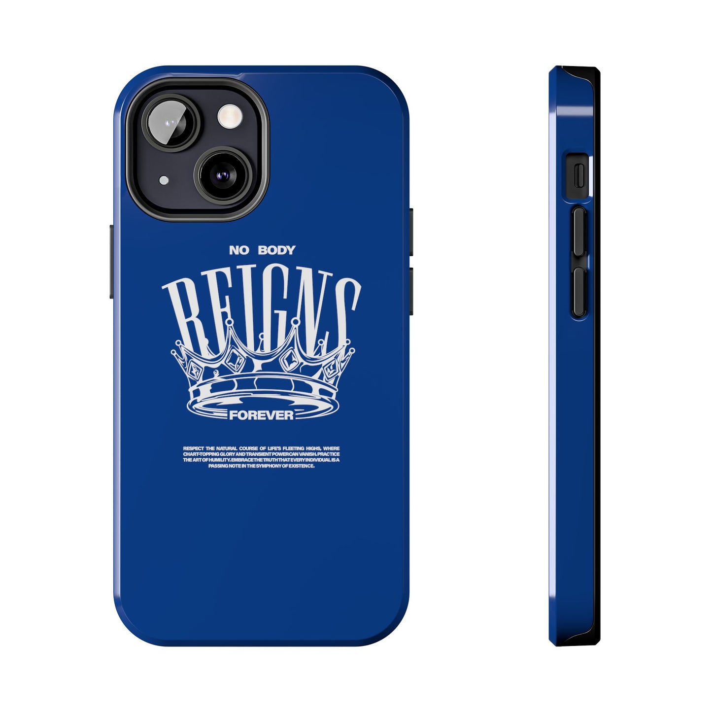 No Body Reigns Forever - Tough Phone Case