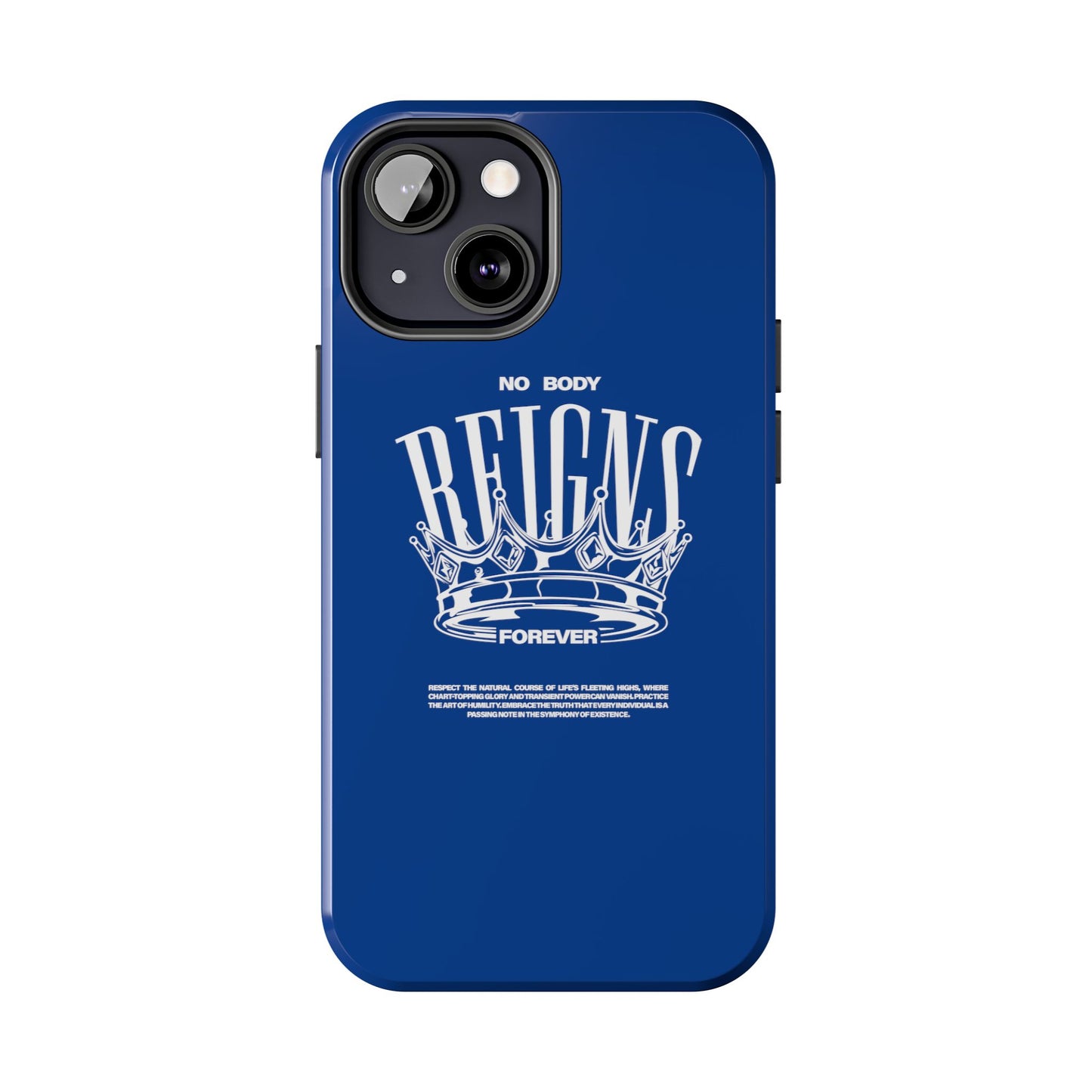 No Body Reigns Forever - Tough Phone Case