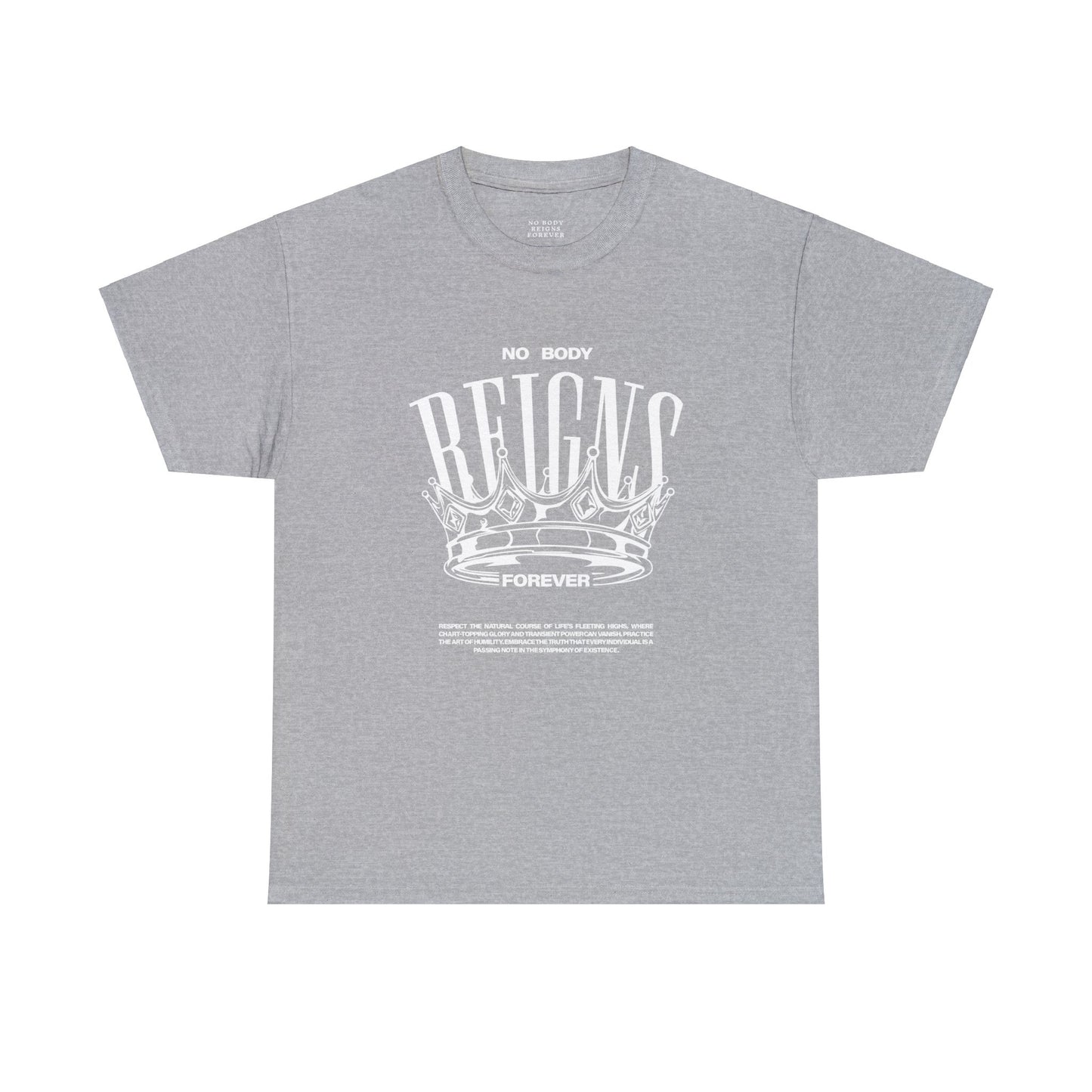 No Body Reigns Forever - Tee (Front Design Only)