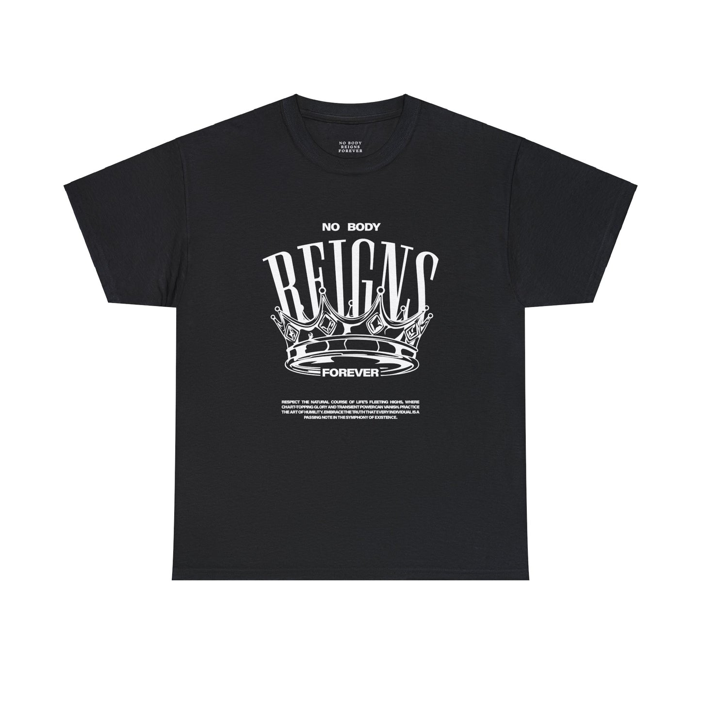 No Body Reigns Forever - Tee (Front Design Only)