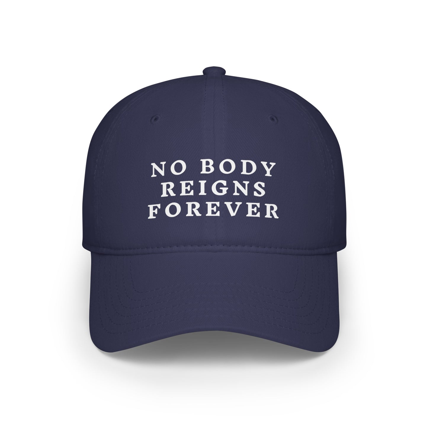 No Body Reigns Forever Hat
