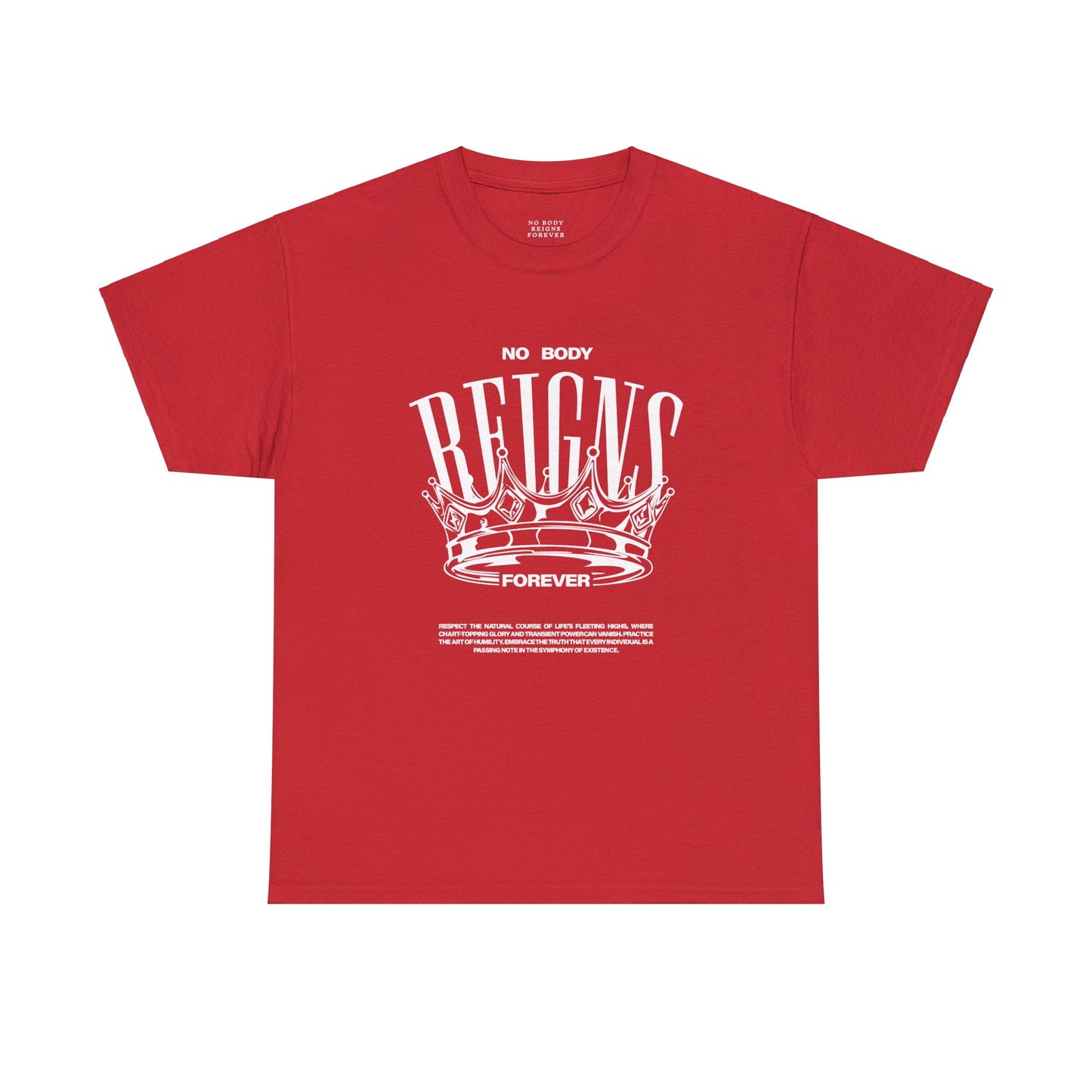 No Body Reigns Forever - Tee (Front Design Only)