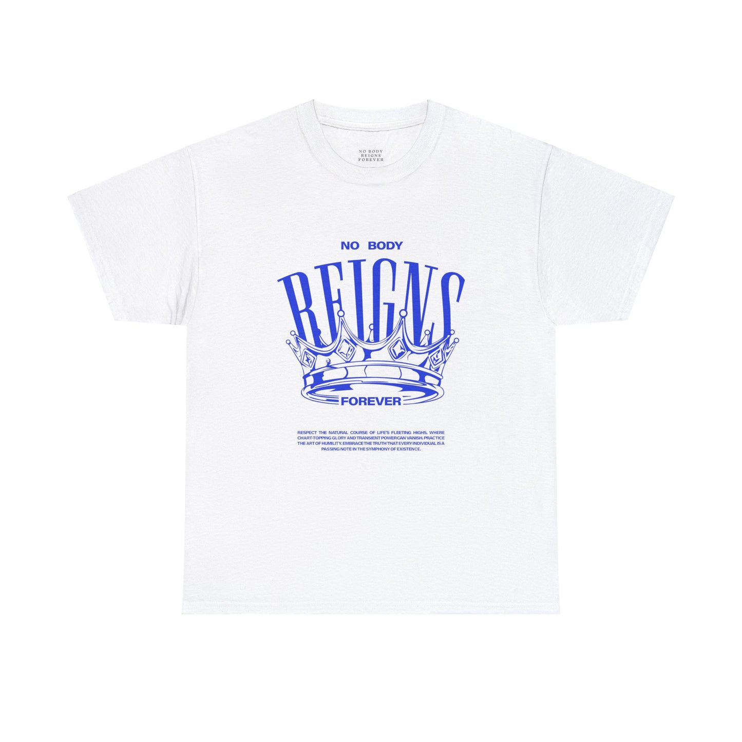 No Body Reigns Forever - Tee (Front Design Only)