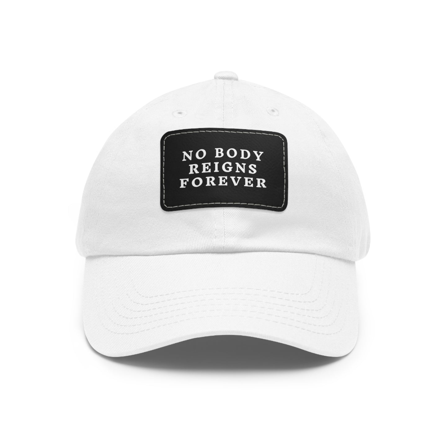No Body Reigns Forever Hat w/ Leather Patch