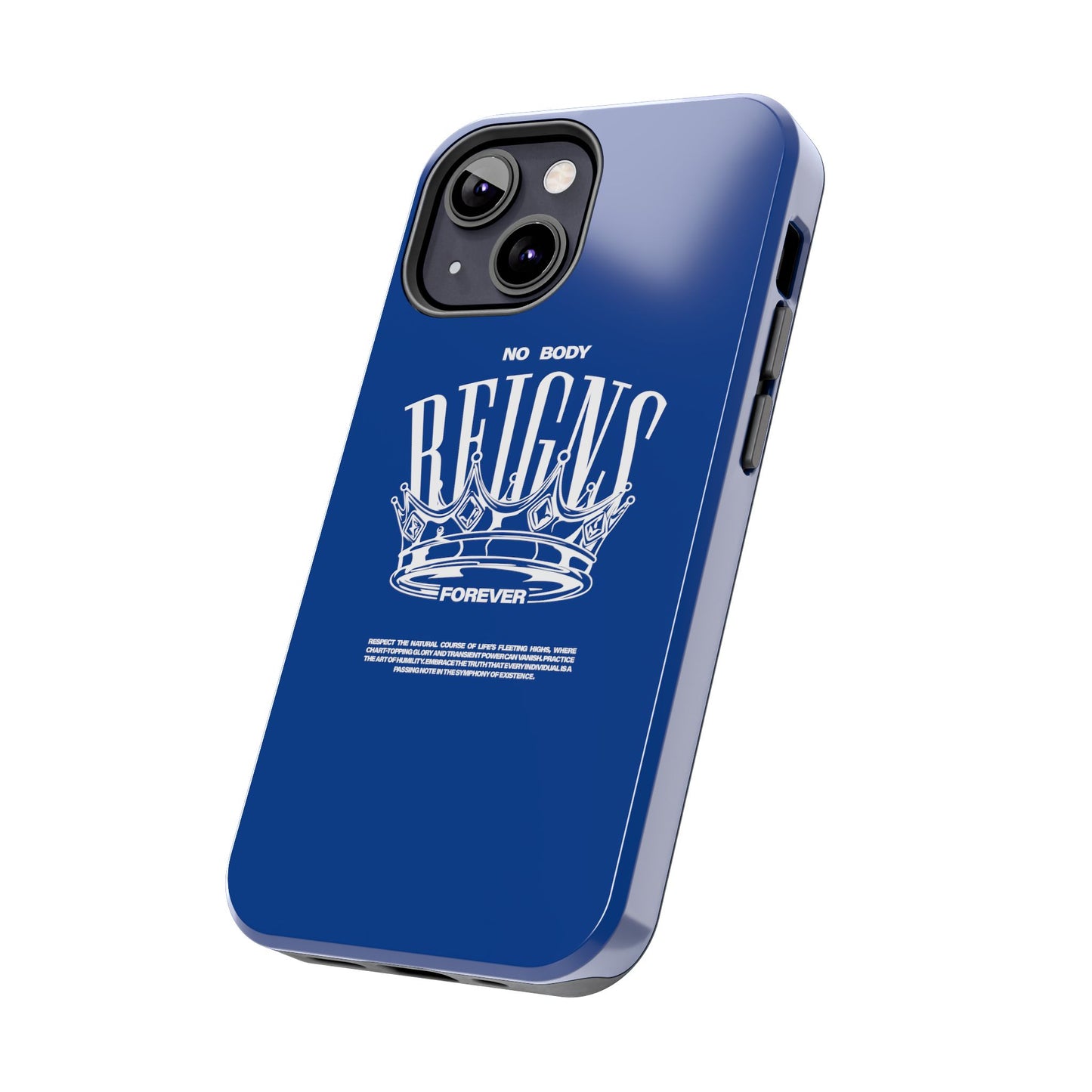 No Body Reigns Forever - Tough Phone Case