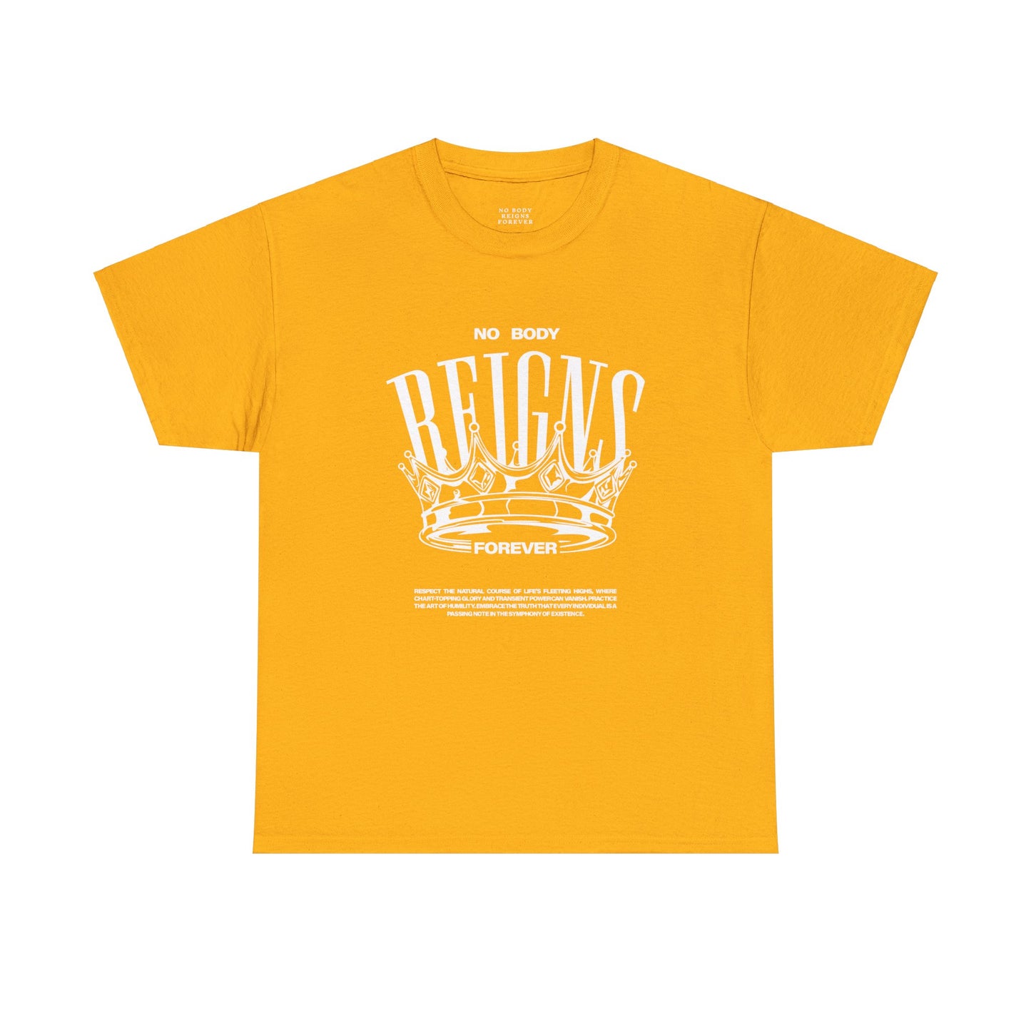 No Body Reigns Forever - Tee (Front Design Only)