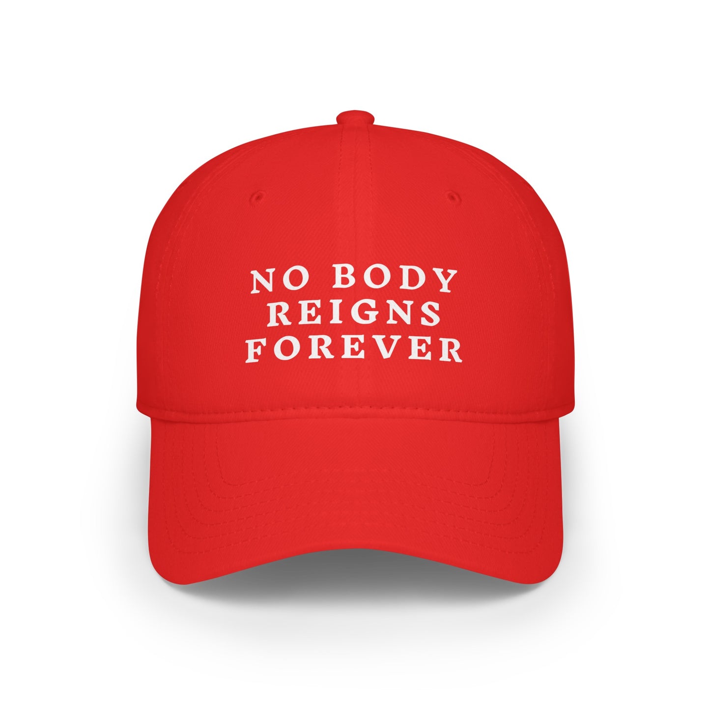 No Body Reigns Forever Hat