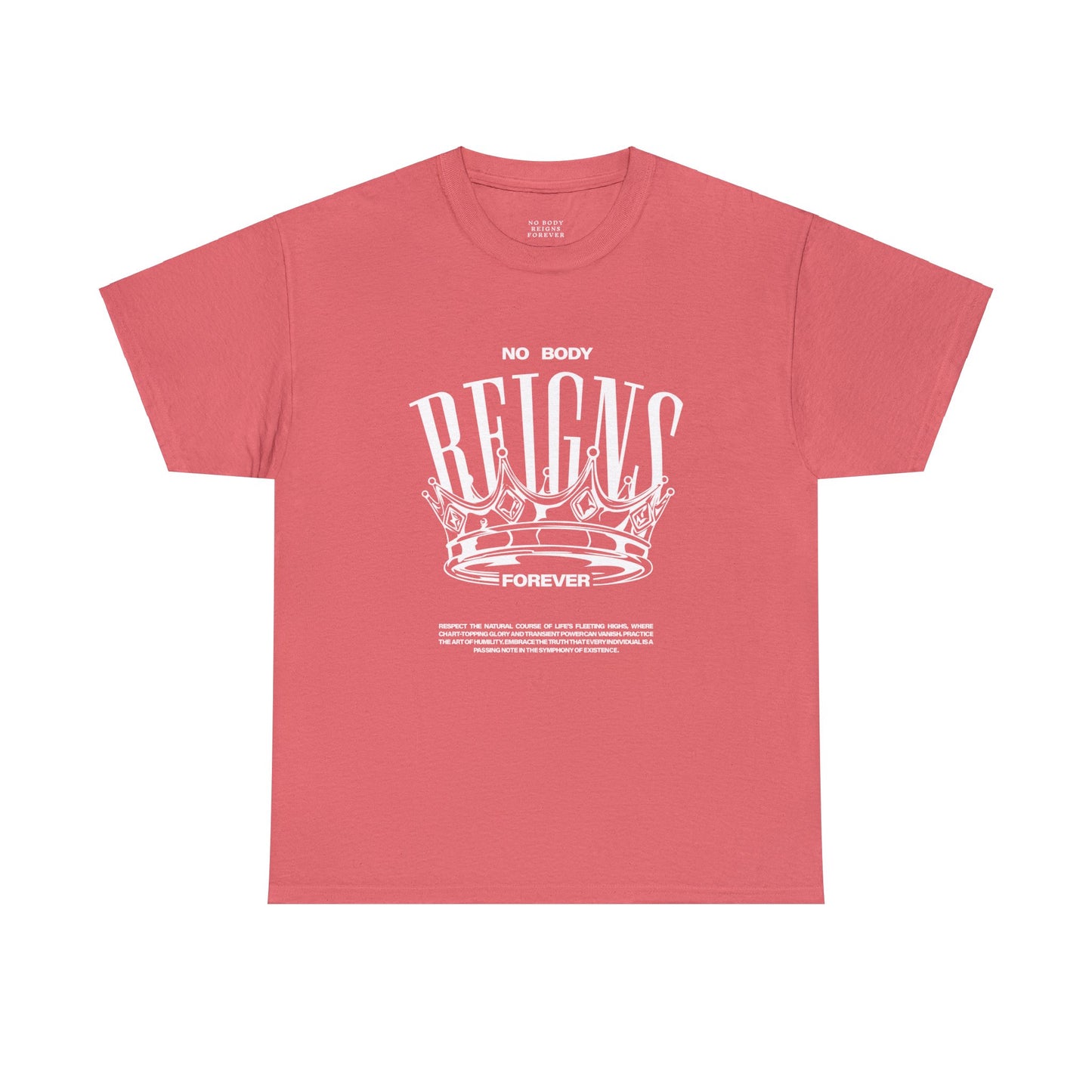 No Body Reigns Forever - Tee (Front Design Only)
