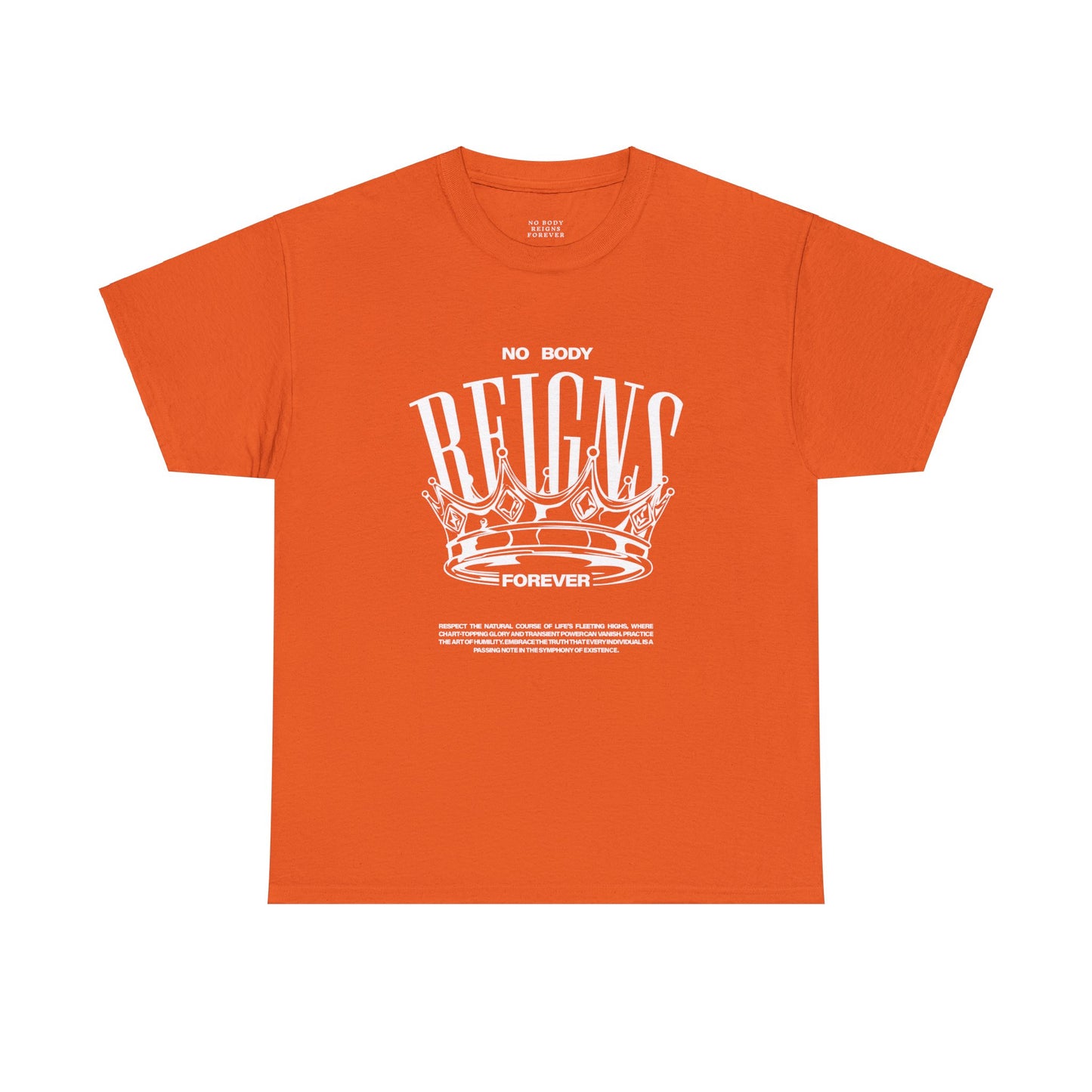 No Body Reigns Forever - Tee (Front Design Only)