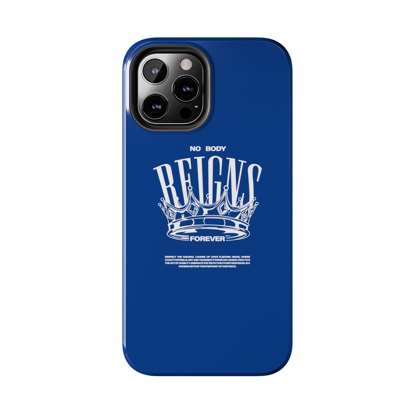 No Body Reigns Forever - Tough Phone Case