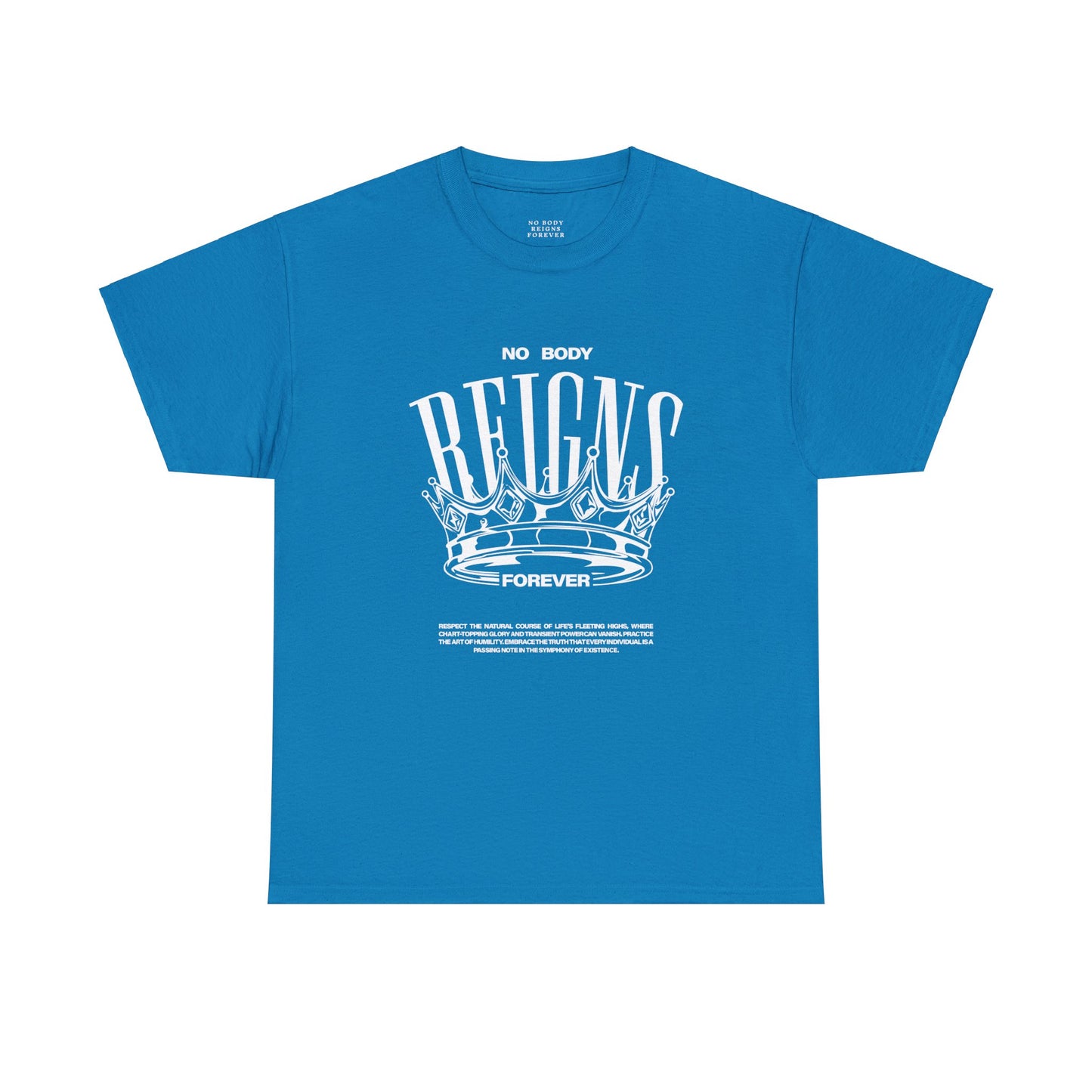 No Body Reigns Forever - Tee (Front Design Only)