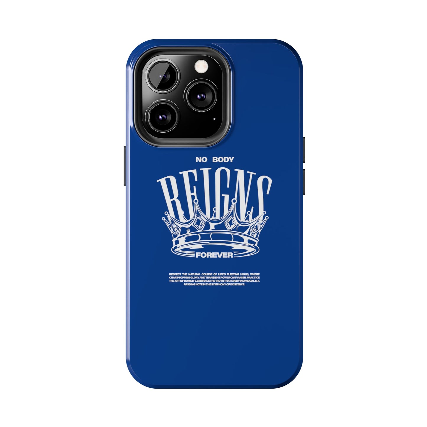 No Body Reigns Forever - Tough Phone Case