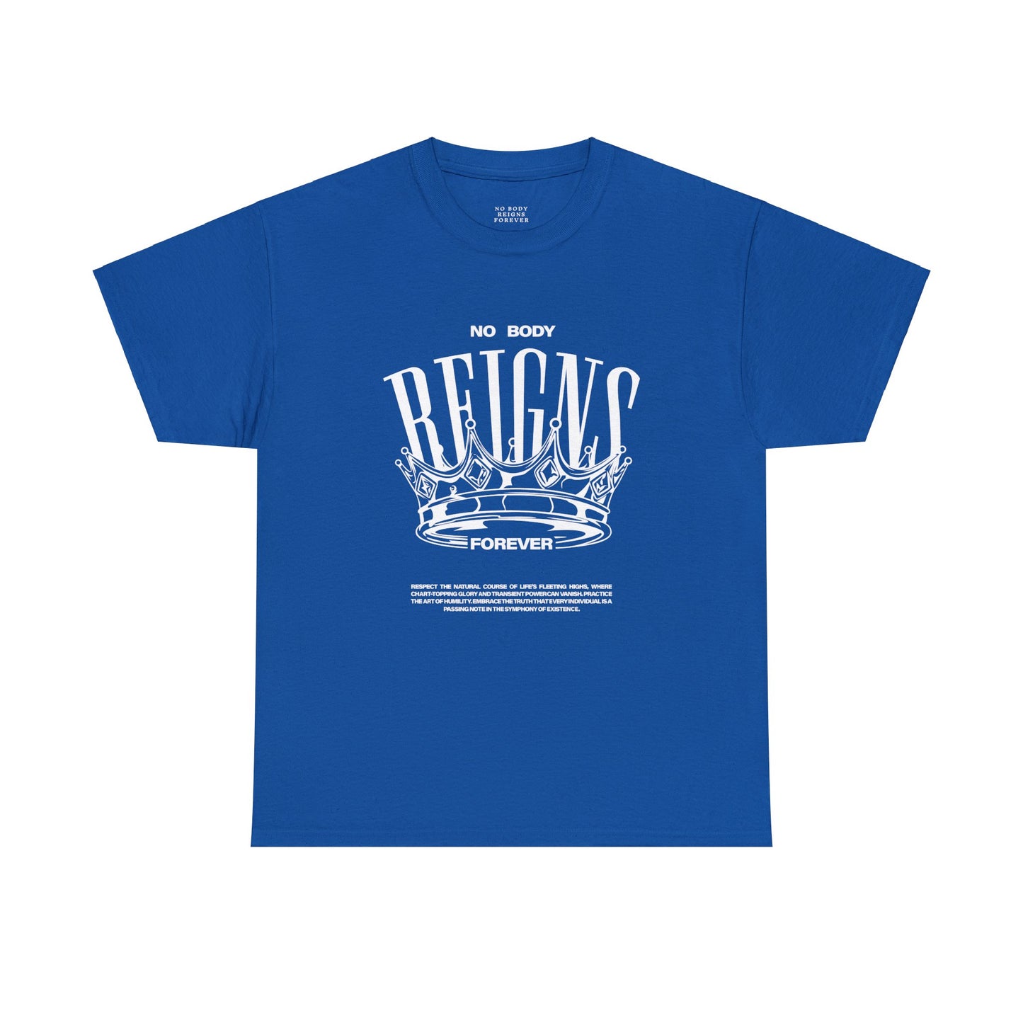 No Body Reigns Forever - Tee (Front Design Only)