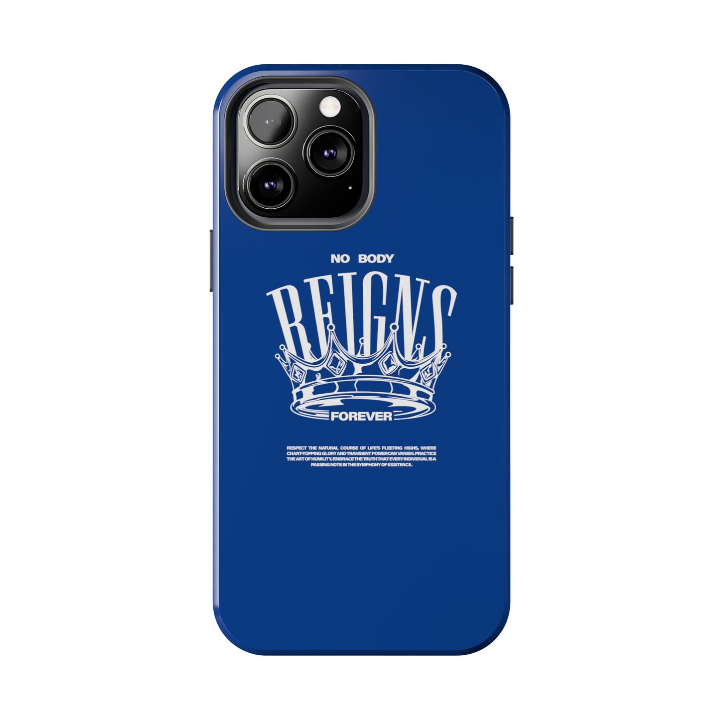 No Body Reigns Forever - Tough Phone Case
