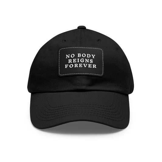 No Body Reigns Forever Hat w/ Leather Patch