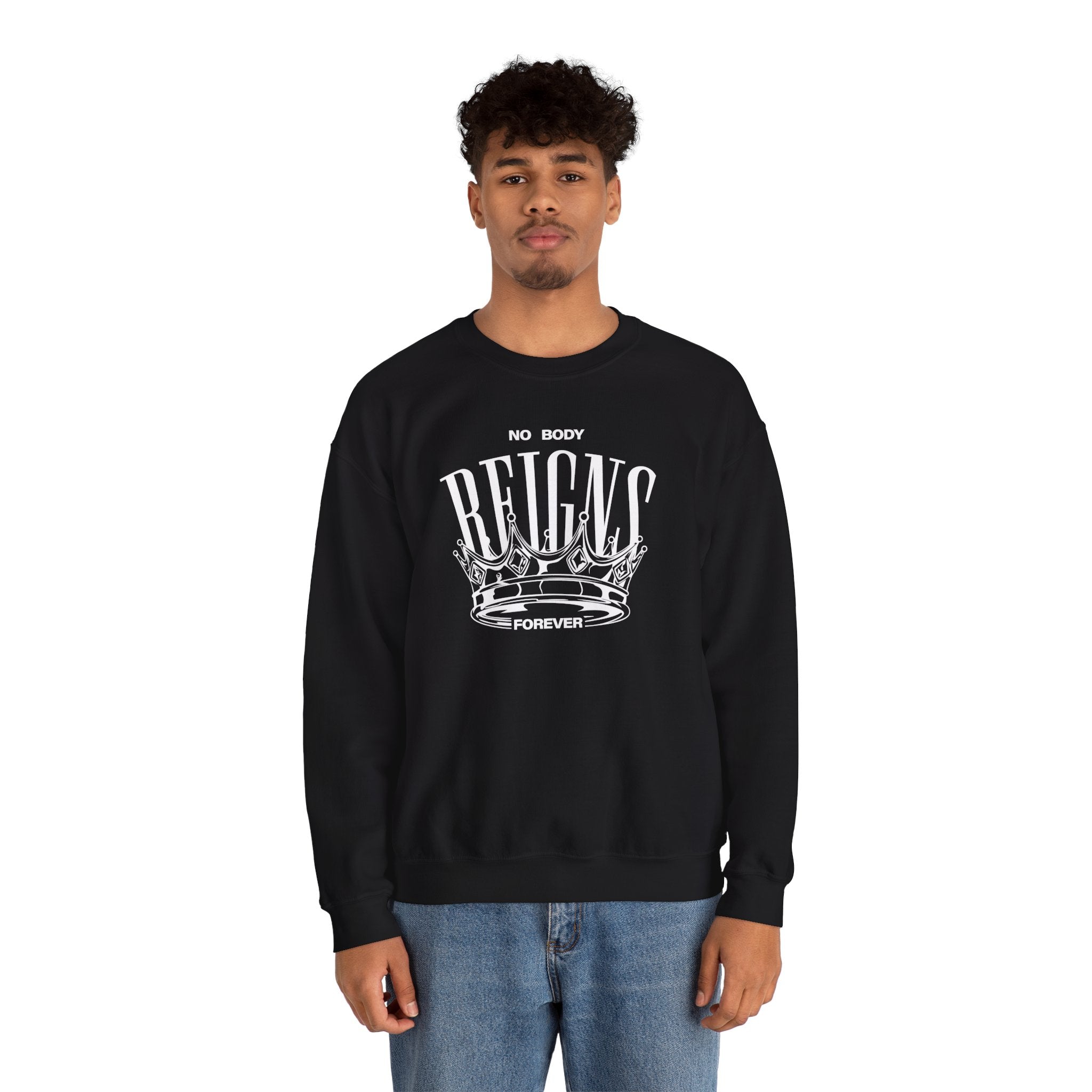 No Body Reigns Forever Sweatshirt – NO BODY REIGNS FOREVER