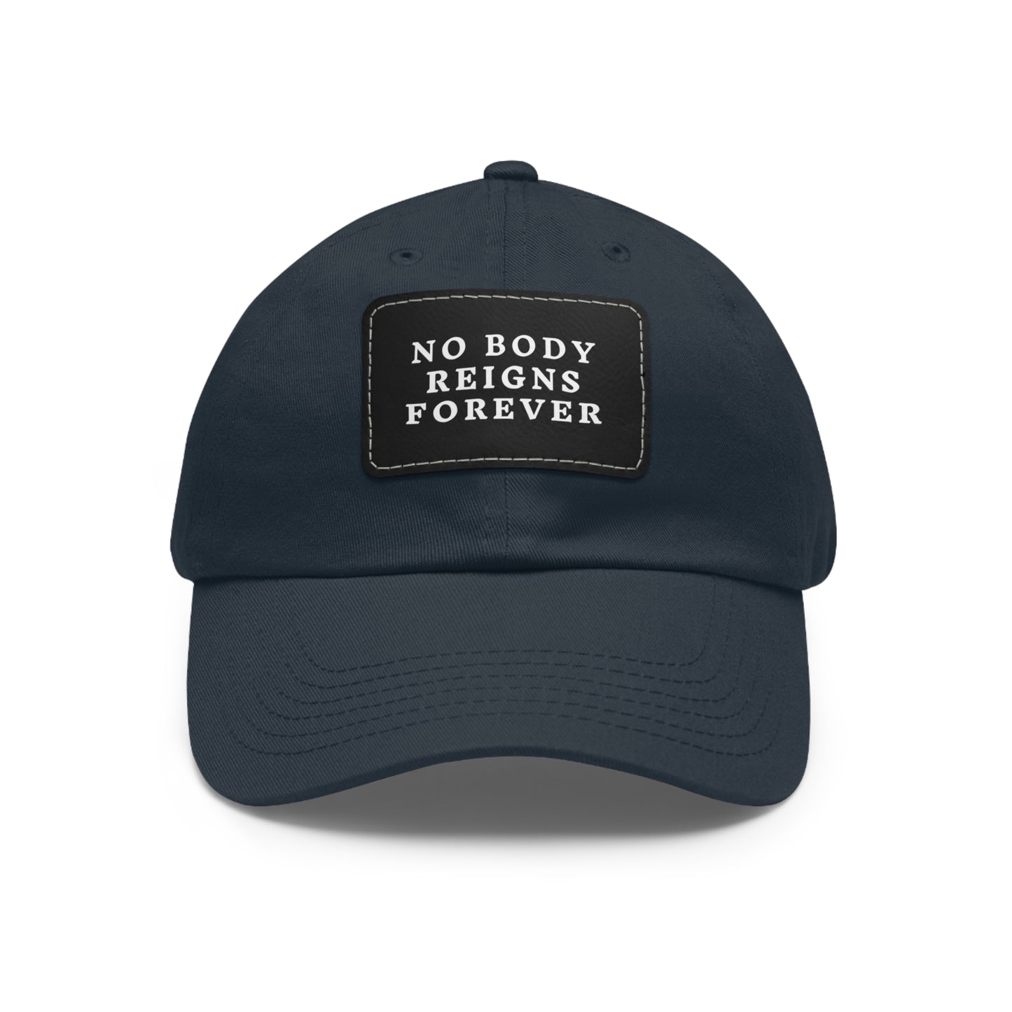 No Body Reigns Forever Hat w/ Leather Patch
