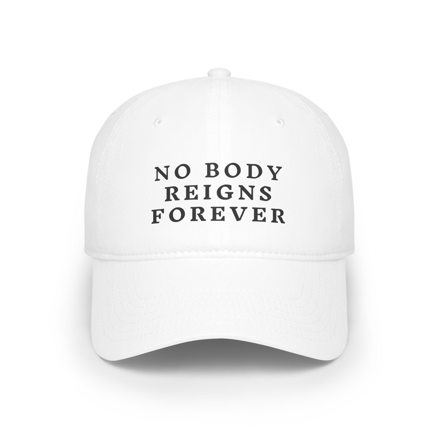 No Body Reigns Forever Hat